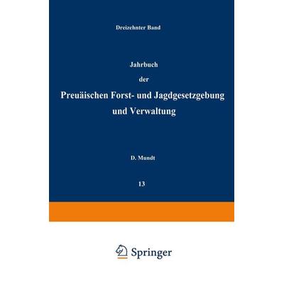Jahrbuch der Preußischen forst- und Jagdgesetzgebung und Verwaltung, Taschenbuch von O. Mundt, Springer Berlin, 978-3-642-93830-6