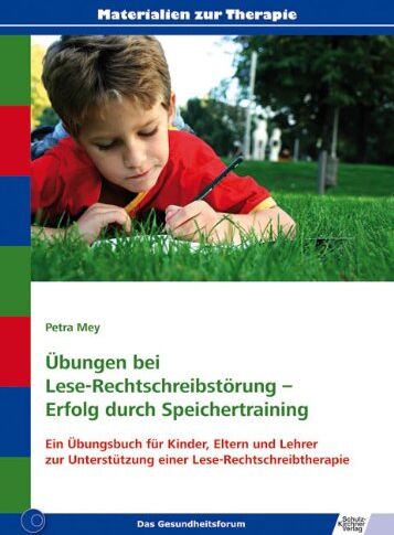 Petra Mey - Übungen bei Lese-Rechtschreibstörung - Erfolg durch Speichertraining: Ein Übungsbuch für Kinder, Eltern und Lehrer zur Unterstützung einer Lese-Rechtschreibtherapie - Preis vom 09.10.2026 07:28:09 h