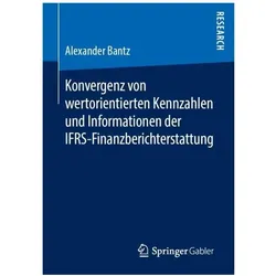 Konvergenz von wertorientierten Kennzahlen und Informationen der IFRS-Finanzberichterstattung, Fachbücher von Alexander Bantz