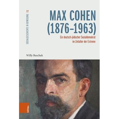 Max Cohen (1876–1963), Gebundene Ausgabe von Willy Buschak, Böhlau Köln, 978-3-412-53565-0