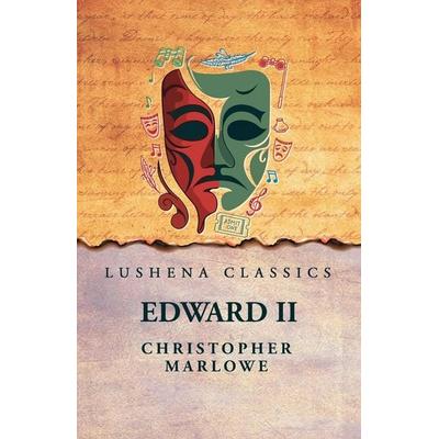 Edward II, Taschenbuch von Christopher Marlowe, Lushena Books