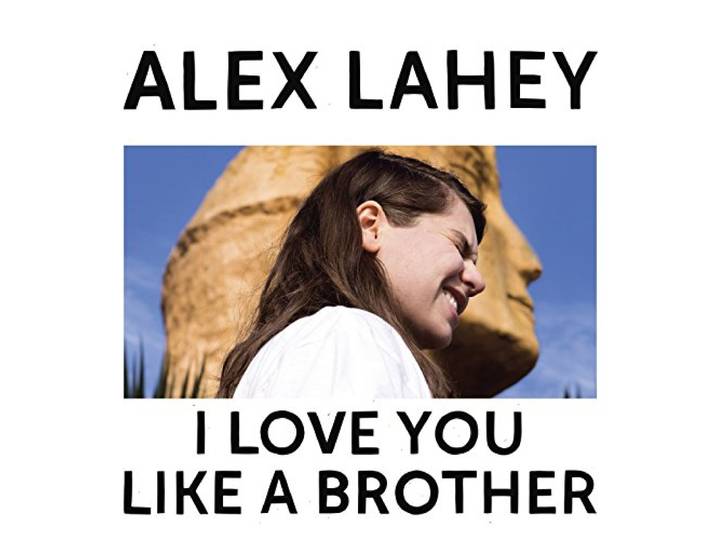 Alex Lahey - I Love You Like A Brother