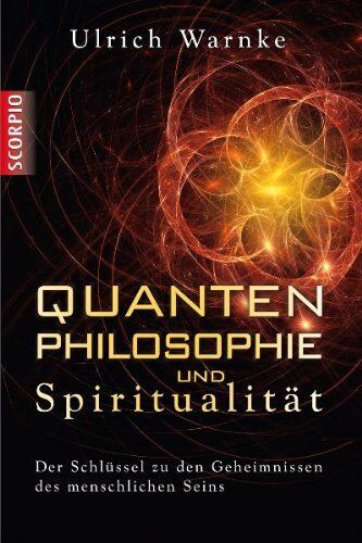 Ulrich Warnke - Quantenphilosophie und Spiritualität - Der Schlüssel zu den Geheimnissen des menschlichen Seins: Der SchlÃ1/4ssel zu den Geheimnissen des menschlichen Seins - Preis vom 18.10.2026 15:28:09 h