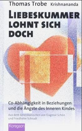 Krishnananda (d.i. Thomas Trobe) - Liebeskummer lohnt sich doch. Co-Abhängigkeit in Beziehungen und die Ängste des Inneren Kindes - Preis vom 12.10.2026 11:37:12 h