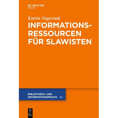 Informationsressourcen für Slawisten, Gebundene Ausgabe von Katrin Nagovnak, De Gruyter Saur, 978-3-11-051874-0