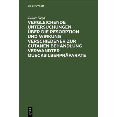 Vergleichende Untersuchungen über die Resorption und Wirkung verschiedener zur cutanen Behandlung verwandter Quecksilberpräparate, Gebundene Ausgabe