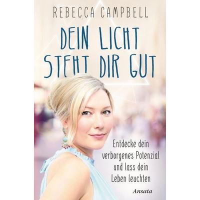 Dein Licht steht dir gut, Taschenbuch von Rebecca Campbell, Ansata, 978-3-7787-7518-9