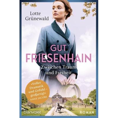 Gut Friesenhain - Zwischen Traum und Freiheit, Taschenbuch von Lotte Grünewald, Blanvalet, 978-3-7341-1090-0