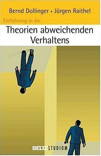 Bernd Dollinger - Einführung in die Theorien abweichenden Verhaltens: Perspektiven, Erklärungen und Interventionen (Beltz Studium) - Preis vom 05.10.2026 03:47:11 h