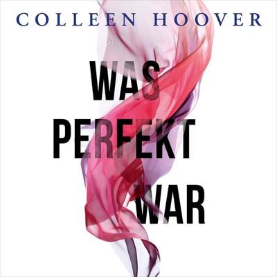 Was perfekt war 1: Was perfekt war - Colleen Hoover, Audio, 9783844921229