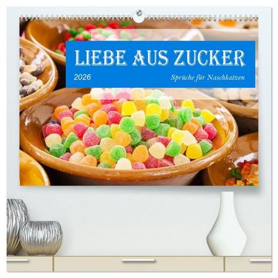 Liebe aus Zucker (hochwertiger Premium Wandkalender 2026 DIN A2 quer), Kunstdruck in Hochglanz
