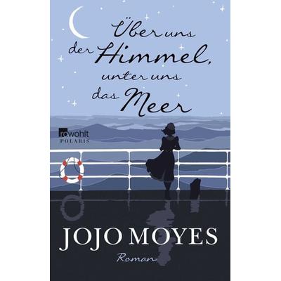 Über uns der Himmel, unter uns das Meer, Taschenbuch von Jojo Moyes, Rowohlt Taschenbuch