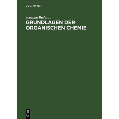 Grundlagen der Organischen Chemie, Gebundene Ausgabe von Joachim Buddrus, De Gruyter, 978-3-11-230457-0