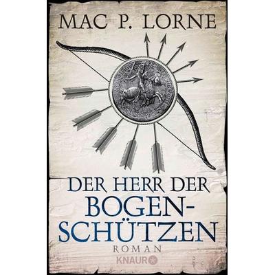Der Herr der Bogenschützen, Taschenbuch von Mac P. Lorne, Knaur Taschenbuch, 978-3-426-52082-6