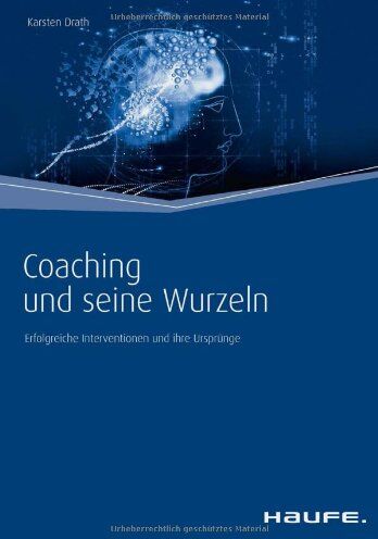 Karsten Drath - Coaching und seine Wurzeln: Erfolgreiche Interventionen und ihre Ursprünge - Preis vom 11.10.2026 03:10:56 h