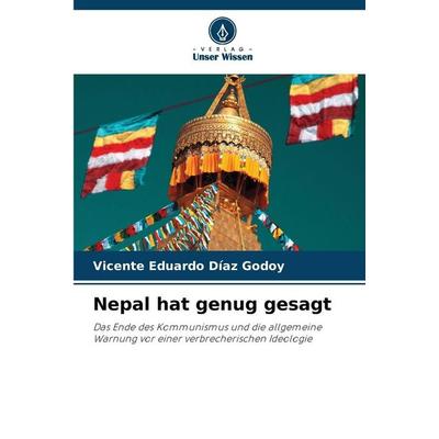 Nepal hat genug gesagt, Taschenbuch von Vicente Eduardo Díaz Godoy, Verlag Unser Wissen, 978-620-9-44317-6