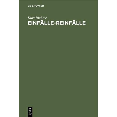 Einfälle-Reinfälle, Gebundene Ausgabe von Kurt Richter, De Gruyter, 978-3-11-112060-7