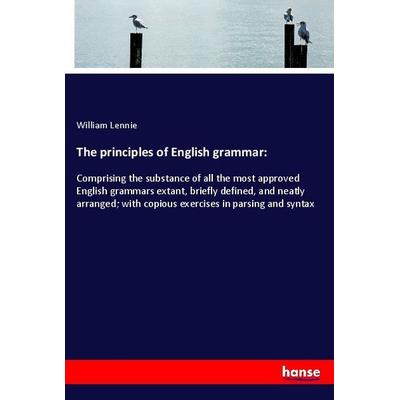 The principles of English grammar:, Taschenbuch von William Lennie, Hansebooks, 978-3-337-92459-1