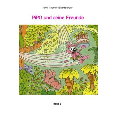 PiPO und seine Freunde, Taschenbuch von Tomé Thomas Etzensperger, Tredition, 978-3-347-63028-4