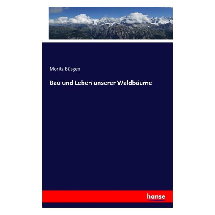 Hansebooks Bau und Leben unserer Waldbäume (Deutsch, Softcover, Moritz Büsgen) (55851154)