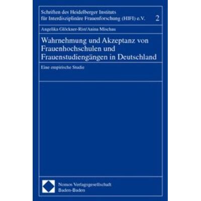 Wahrnehmung und Akzeptanz von Frauenhochschulen und Frauenstudiengängen in Deutschland, Taschenbuch von Angelika Glöckner-Rist,Anina Mischau, Nomos,