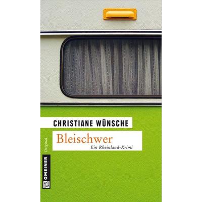 Bleischwer, Taschenbuch von Christiane Wünsche, Gmeiner-Verlag
