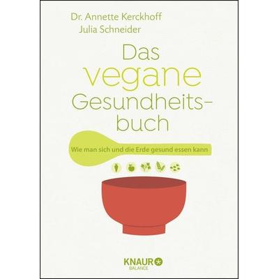 Das vegane Gesundheitsbuch, Gebundene Ausgabe von Annette Kerckhoff,Julia Schneider, Knaur Menssana