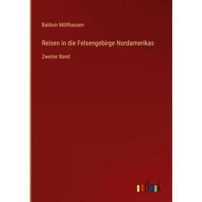 Reisen in die Felsengebirge Nordamerikas, Gebundene Ausgabe von Balduin Möllhausen, Outlook, 978-3-368-41621-8