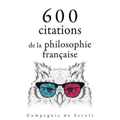 600 citations de la philosophie française - Voltaire,Montesquieu,Jean Jaques Rousseau,Denis Diderot,Blaise Pascal, Audio, 9782821154766