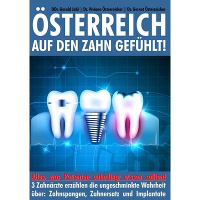 Österreich auf den Zahn gefühlt, Taschenbuch von Viviane Österreicher,Gerald Jahl,Gernot Österreicher, BoD – Books on Demand, 978-3-7412-9548-5