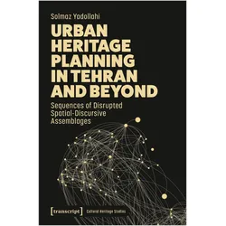 Urban Heritage Planning in Tehran and Beyond, Fachbücher von Solmaz Yadollahi