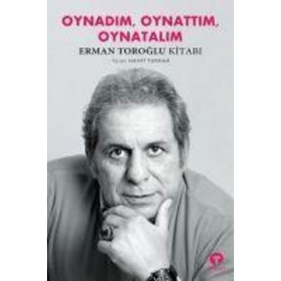 Oynadim, Oynattim, Oynatalim, Taschenbuch von Hamit Turhan, Turkuvaz Kitap