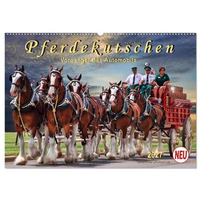 Pferdekutschen - Vorgänger des Automobils (Wandkalender 2027 DIN A2 quer), CALVENDO Monatskalender