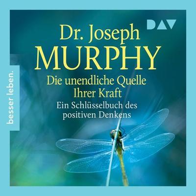 Die unendliche Quelle Ihrer Kraft. Ein Schlüsselbuch positiven Denkens - Dr. Joseph Murphy, Audio, 9783742436184