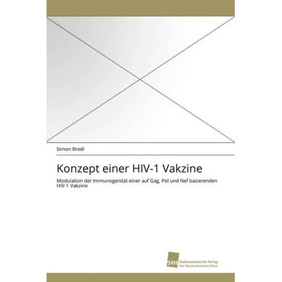 Konzept einer HIV-1 Vakzine, Taschenbuch von Simon Bredl, Südwestdeutscher Verlag für Hochschulschriften, 978-3-8381-1912-0