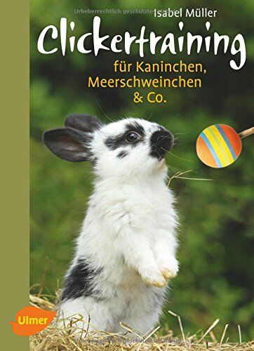 Isabel Müller - Clickertraining: Für Kaninchen, Meerschweinchen & Co. - Preis vom 30.09.2026 09:01:18 h