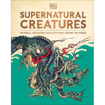 Supernatural Creatures, Gebundene Ausgabe von DK, Dorling Kindersley, 978-0-241-65693-8
