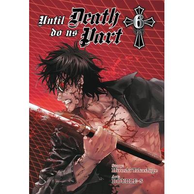 Until Death Do Us Part, Volume 6, Taschenbuch von Hiroshi Takashige, Little, Brown & Company, 978-0-316-22430-7