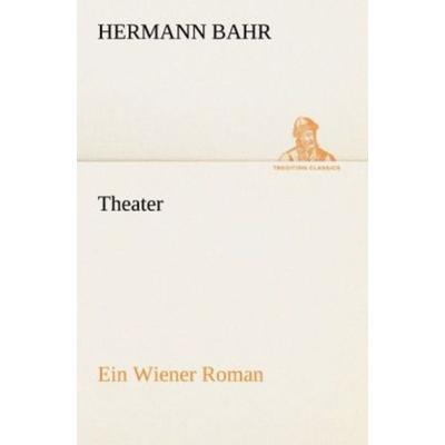 Theater, Taschenbuch von Hermann Bahr, Tredition, 978-3-8424-0313-0