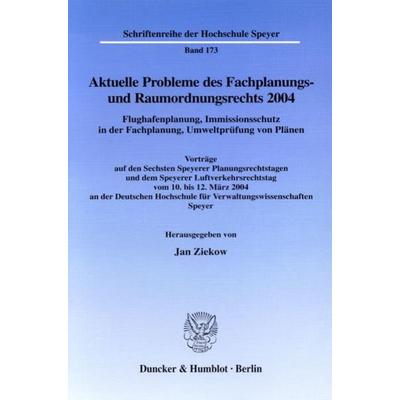 Aktuelle Probleme des Fachplanungs- und Raumordnungsrechts 2004. Flughafenplanung, Immissionsschutz in der Fachplanung, Umweltprüfung von Plänen.,