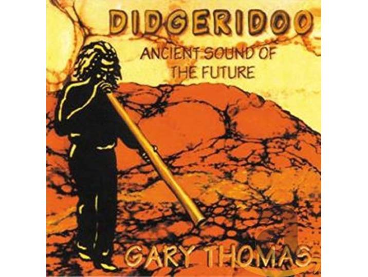 Gary Thomas - Didgeridoo. Ancient Sound Of The Fu