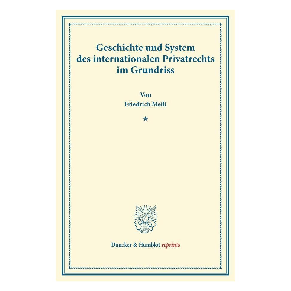 Duncker & Humblot Geschichte und System des internationalen Privatrechts im Grundriss. (Deutsch, Softcover, Friedrich Meili) (55527149)