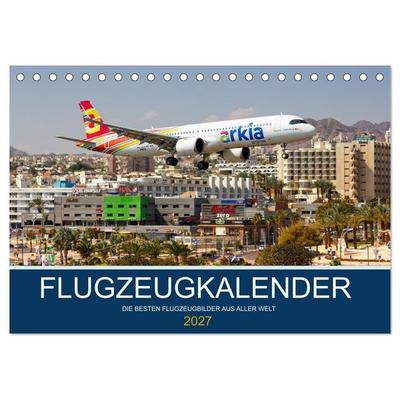 Flugzeugkalender - die besten Flugzeugbilder aus aller Welt (Tischkalender 2027 DIN A5 quer), CALVENDO Monatskalender