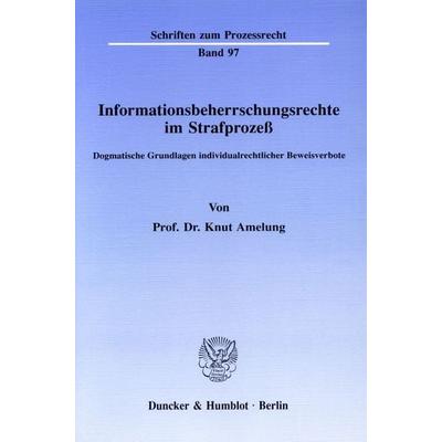 Informationsbeherrschungsrechte im Strafprozeß., Taschenbuch von Knut Amelung, Duncker & Humblot, 978-3-428-06912-5