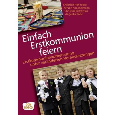 Einfach Erstkommunion feiern, Taschenbuch von Christian Hennecke,Martin Knöchelmann,Christine Petrowski, Don Bosco