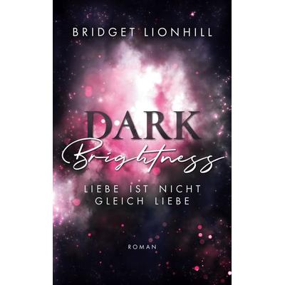 Dark Brightness, Taschenbuch von Bridget Lionhill, BoD – Books on Demand, 978-3-7583-1983-9