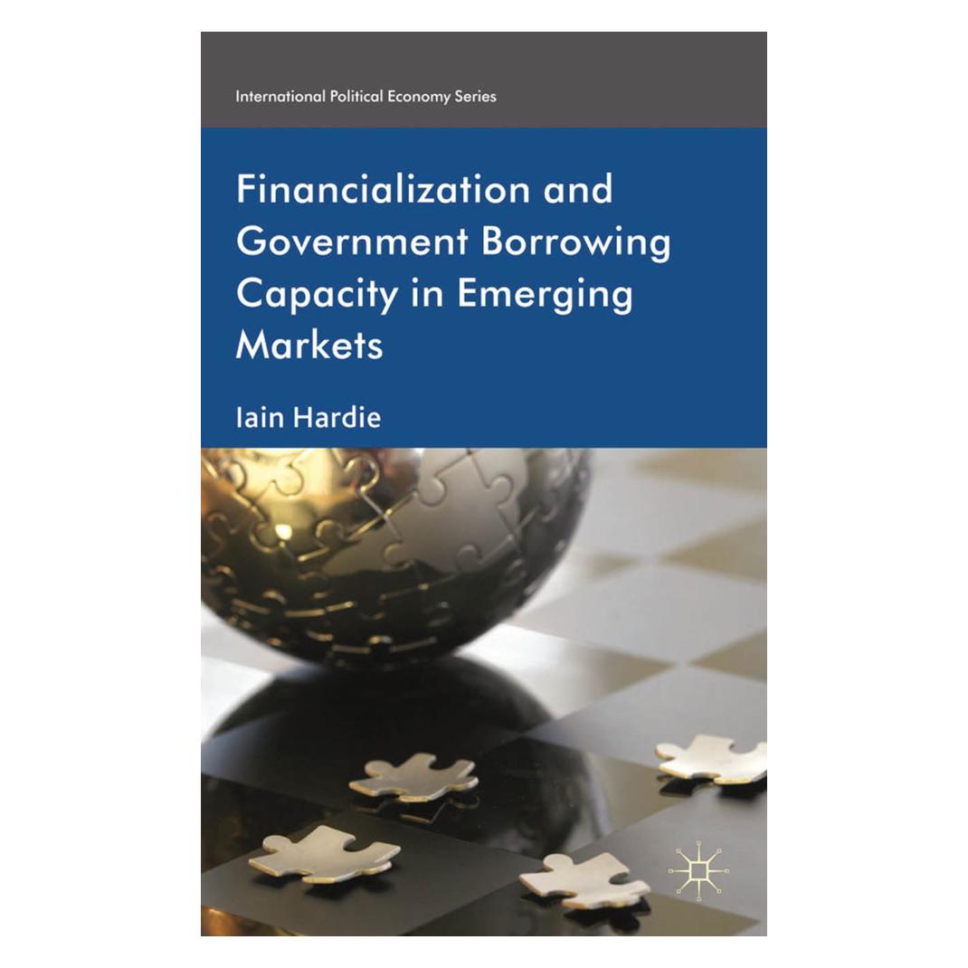 Springer Financialization and Government Borrowing Capacity in Emerging Markets (Englisch, Softcover, I. Hardie) (55819122)
