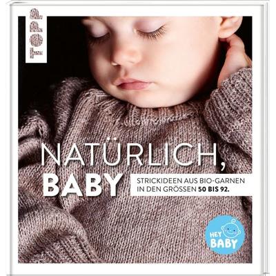 Natürlich, Baby!, Gebundene Ausgabe von Jule Kebelmann,Caroline Hosmann,Patrick Gruban,Britta Kremke, Frechverlag GmbH, 978-3-7724-4825-6