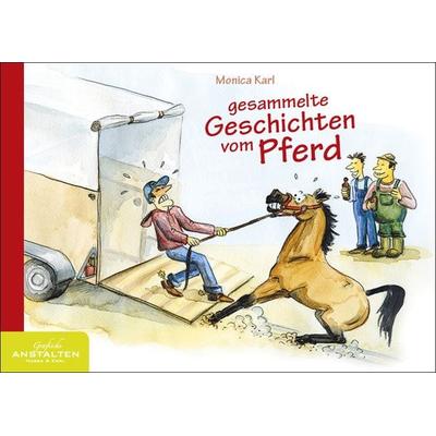 Gesammelte Geschichten vom Pferd, Taschenbuch von Monica Karl, Grafische Anstalten Hassa & Karl, 978-3-9824477-4-2