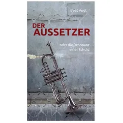 Der Aussetzer, Belletristik von Beat Vogt
